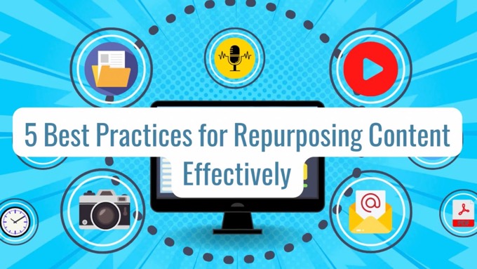 5 Best Practices for Repurposing Content Effectively