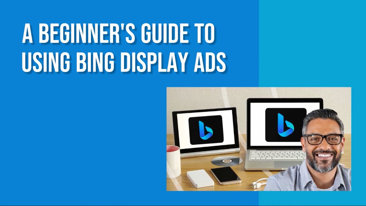 A Beginner's Guide to Using Bing Display Ads