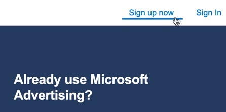To start creating Bing Display Ads, create a Microsoft Advertising account