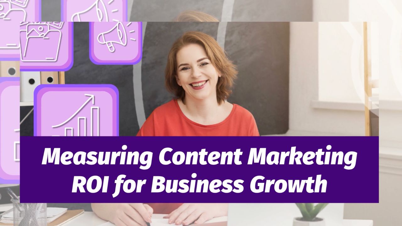 Measuring Content Marketing ROI for Business Growth