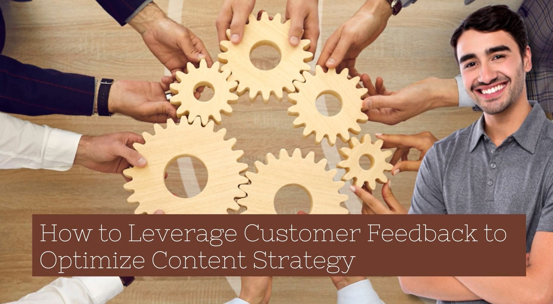 How to Leverage Customer Feedback to Optimize Content Strategy