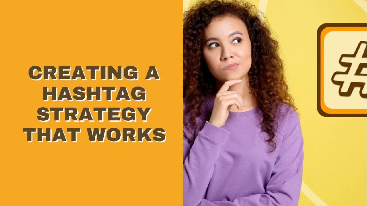 Creating a Hashtag Strategy That Works