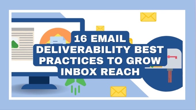 16 Email Deliverability Best Practices to Grow Inbox Reach