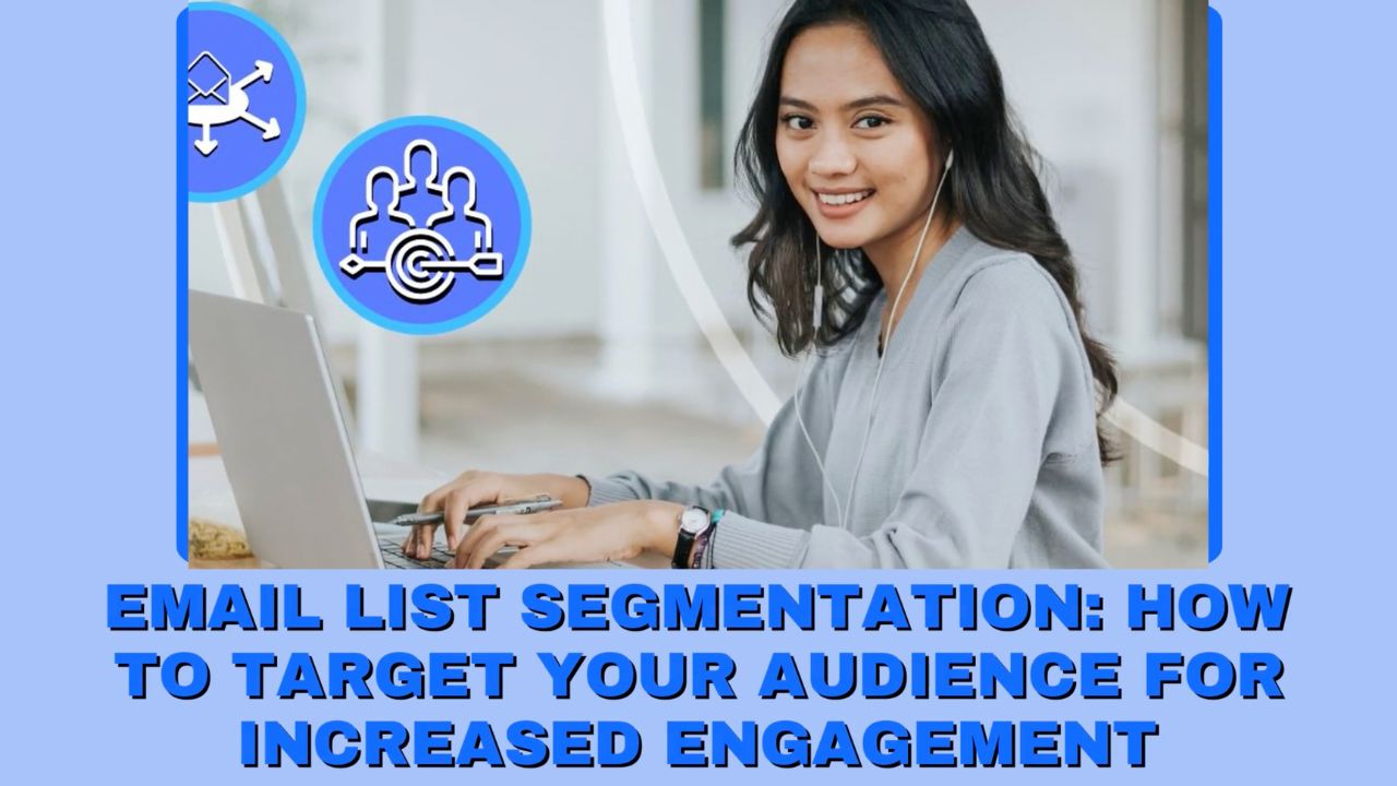 Email List Segmentation: How to Target Your Audience for Increased Engagement