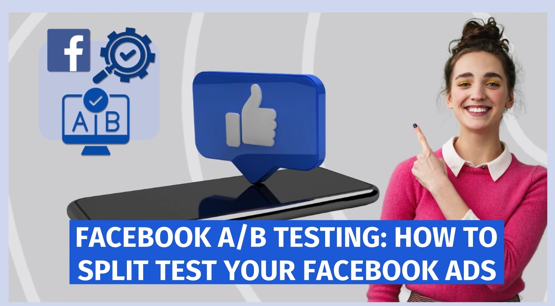 Facebook A/B Testing: How to Split Test Your Facebook Ads