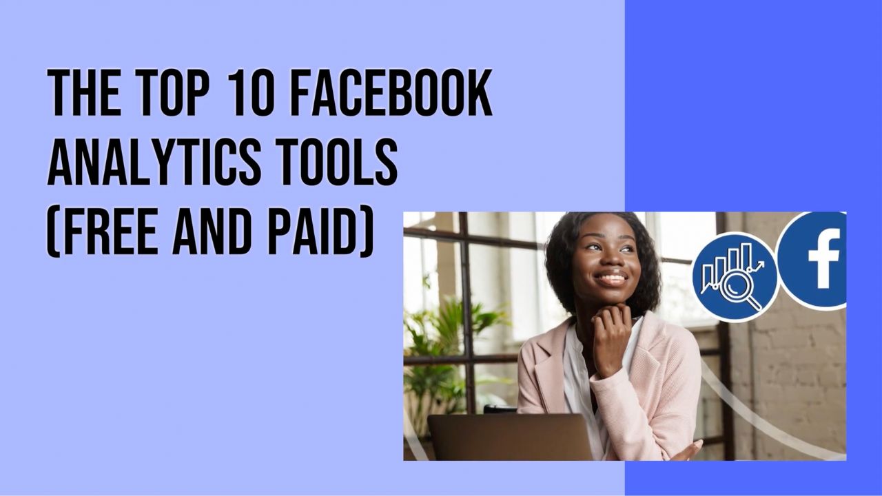 The Top 10 Facebook Analytics Tools (Free and Paid)