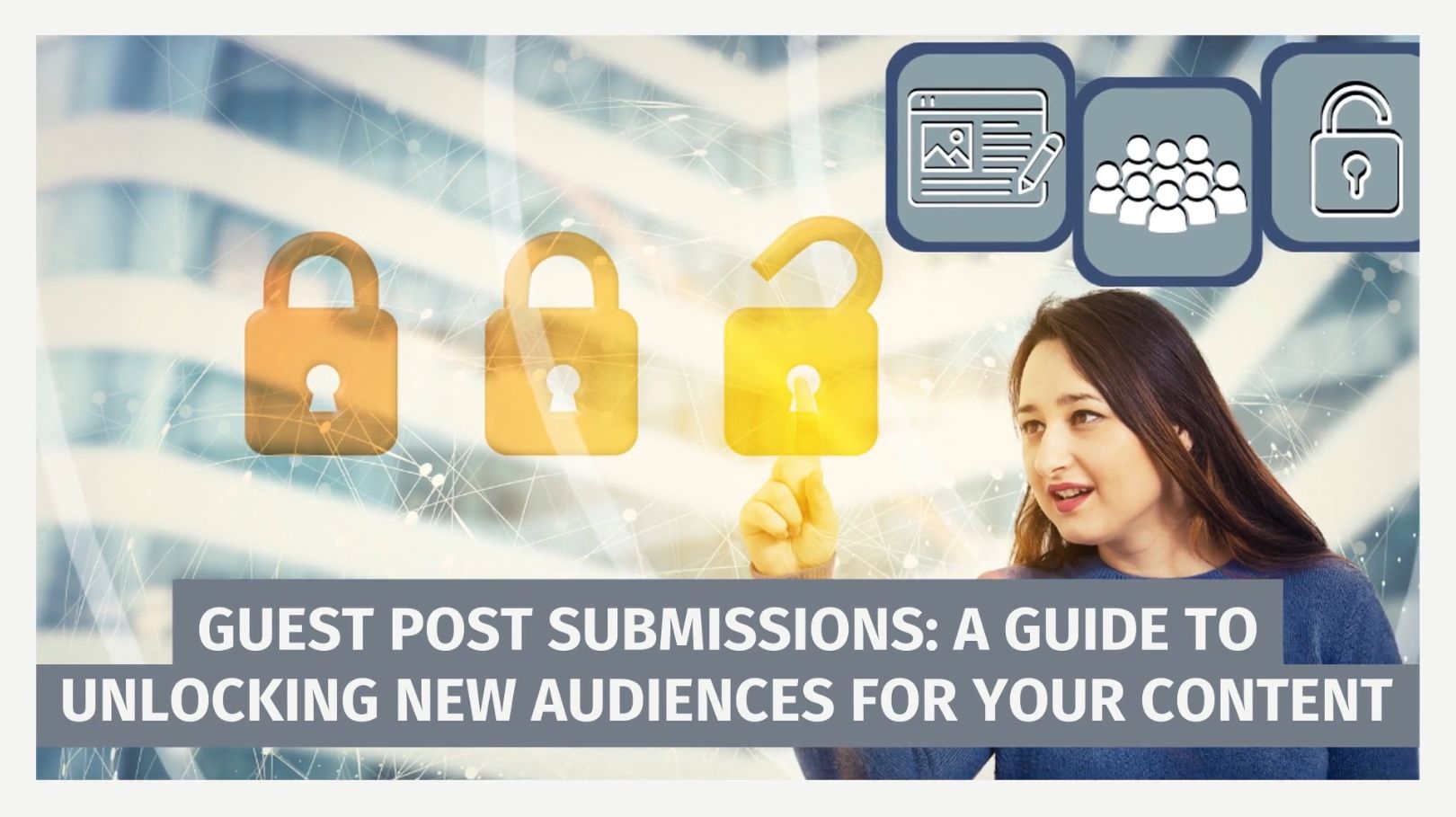 Guest Post Submissions: A Guide to Unlocking New Audiences for Your Content