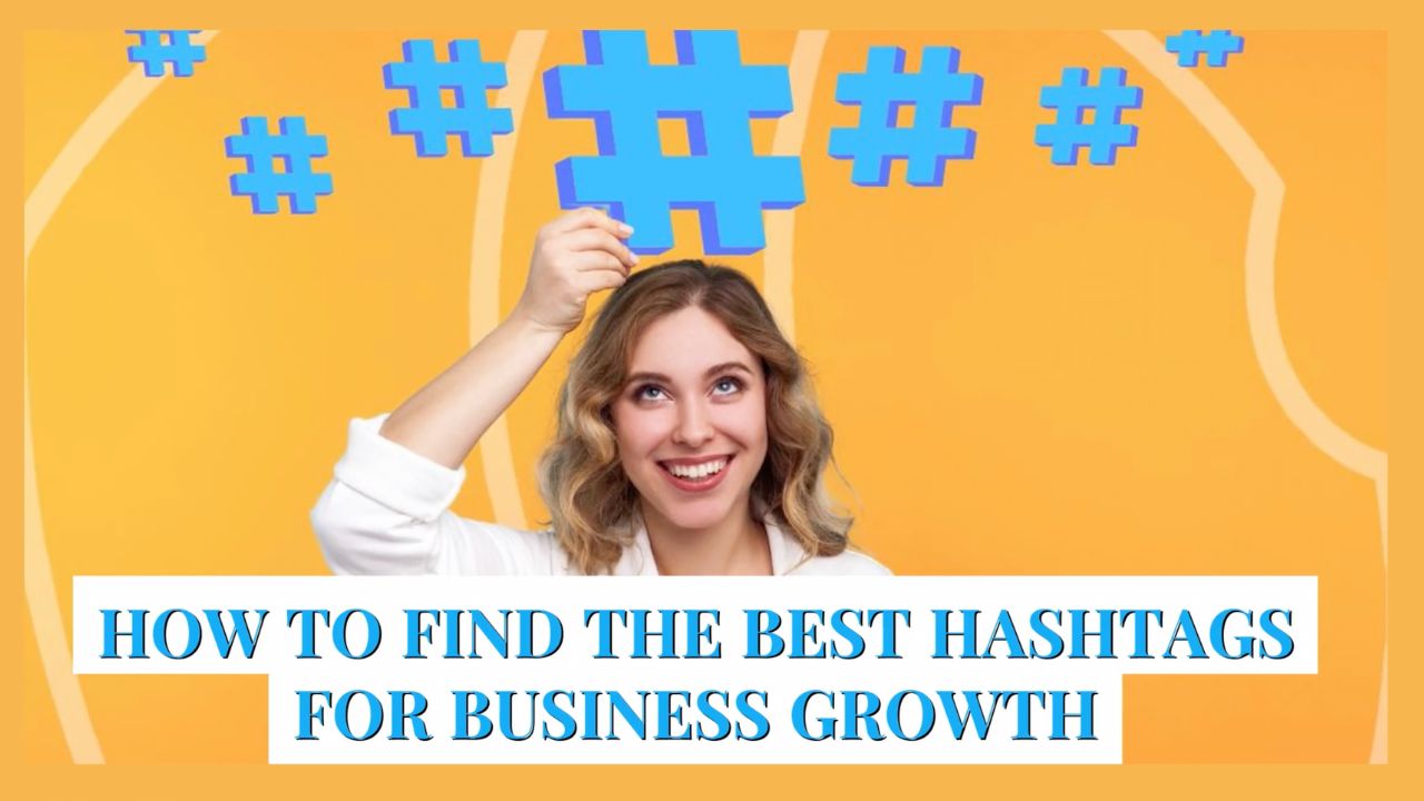How to Find the Best Hashtags for Business Growth