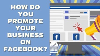 How Do You Promote Your Business on Facebook? - EverywhereMarketer