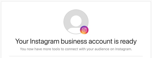 Confirmation that you now have an Instagram business account