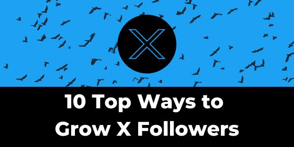 10 top ways to grow X followers