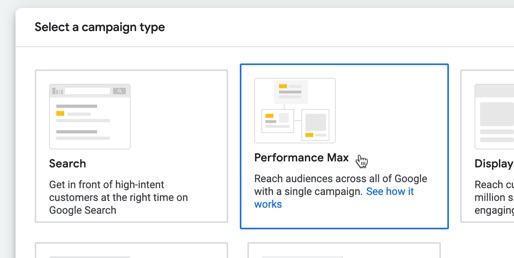 Select the Performance Max campaign type in Google Ads