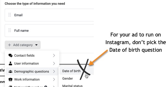 For your lead gen ad to run on Instagram, don’t pick the Date of birth question
