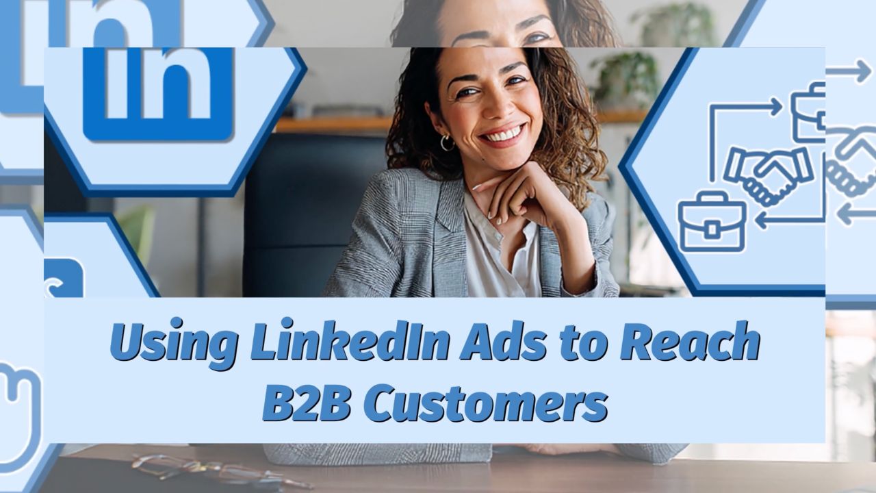 Using LinkedIn Ads to Reach B2B Customers