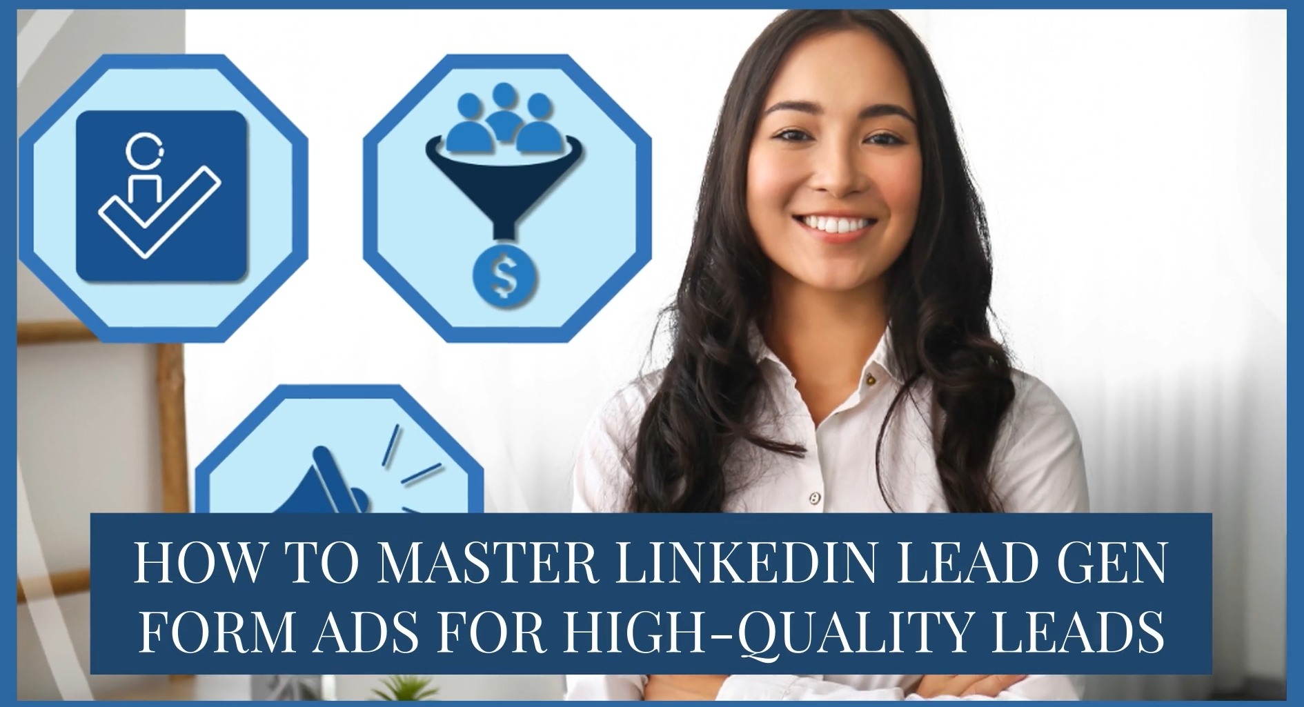 How to Master LinkedIn Lead Gen Form Ads for High-Quality Leads