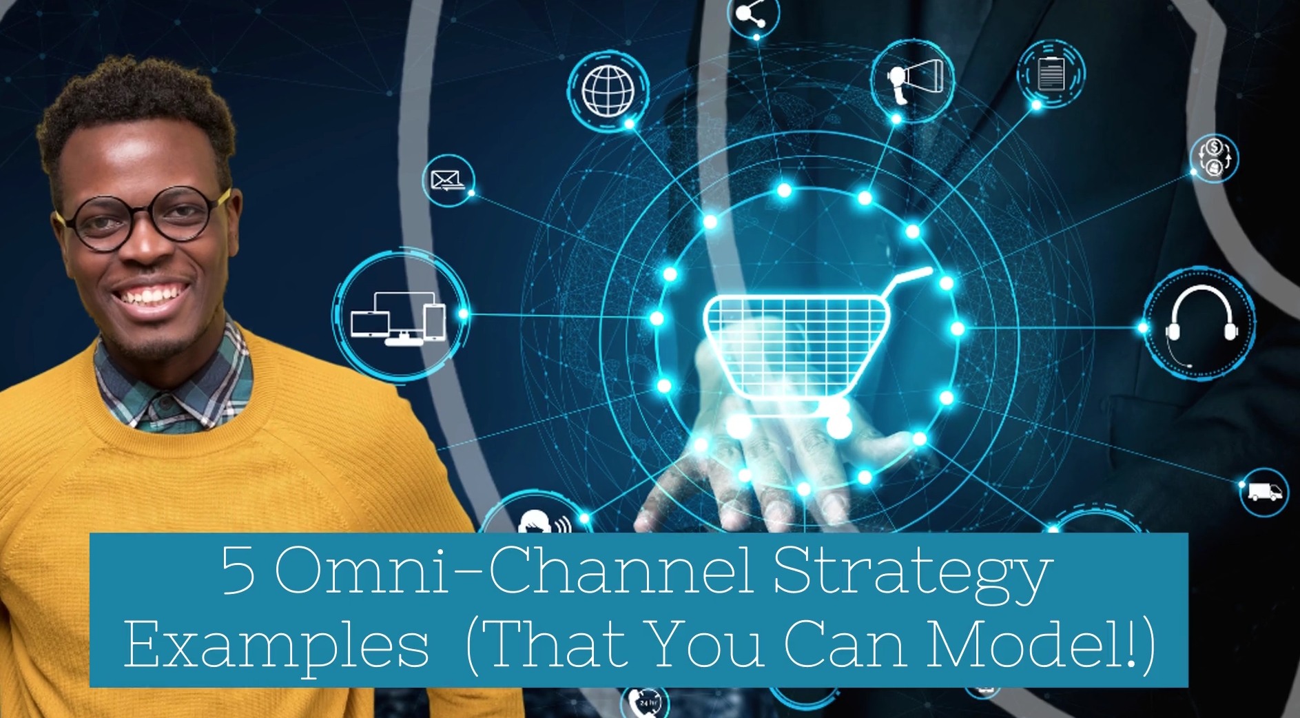 5 Omni-Channel Strategy Examples  (That You Can Model!)