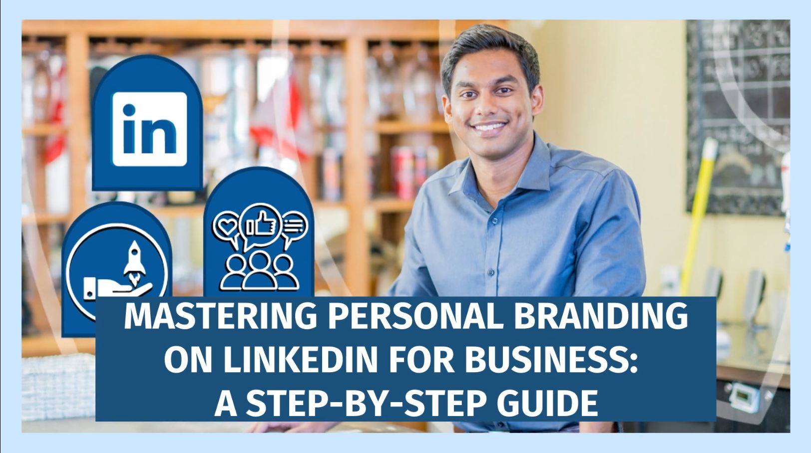 Mastering Personal Branding on LinkedIn for Business: A Step-by-Step Guide