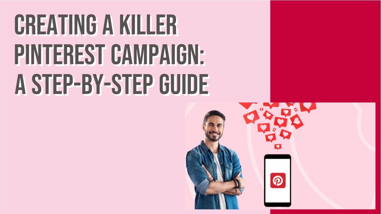 Creating a Killer Pinterest Campaign: A Step-by-Step Guide