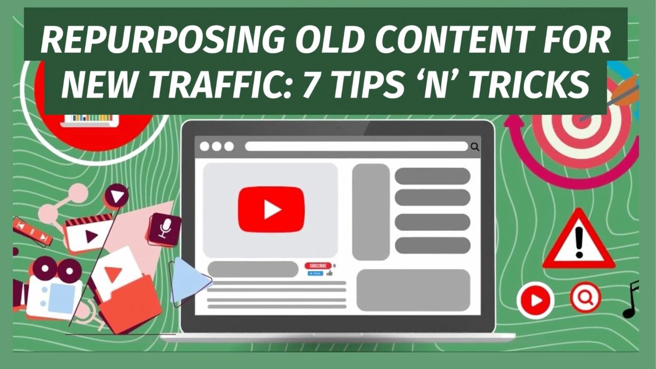 Repurposing Old Content for New Traffic: 7 Tips ‘n’ Tricks