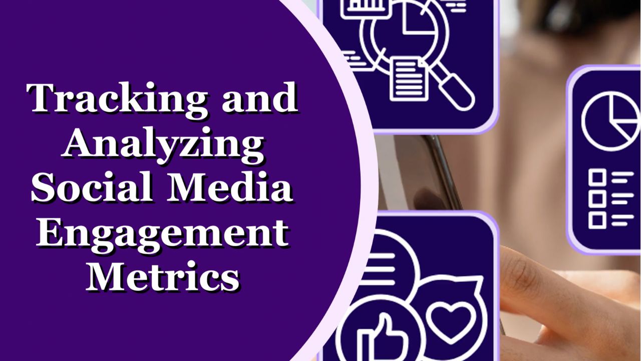 Tracking and Analyzing Social Media Engagement Metrics