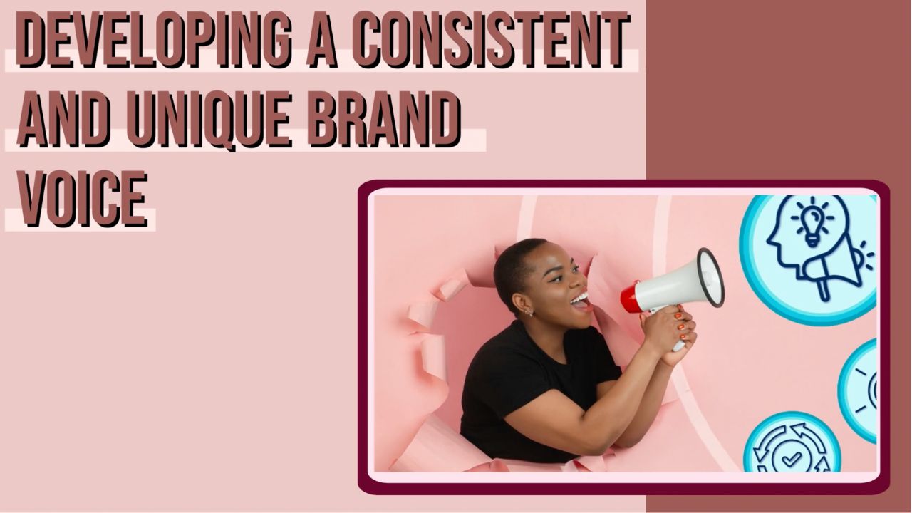 Developing a Consistent and Unique Brand Voice